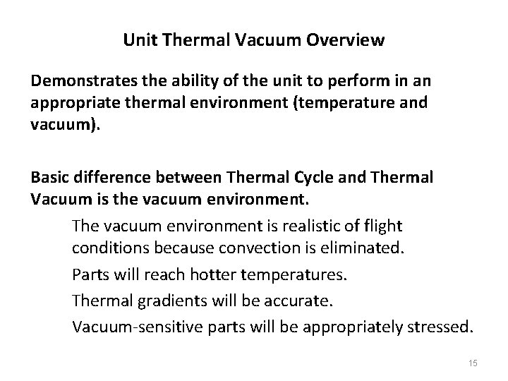 Unit Thermal Vacuum Overview Demonstrates the ability of the unit to perform in an