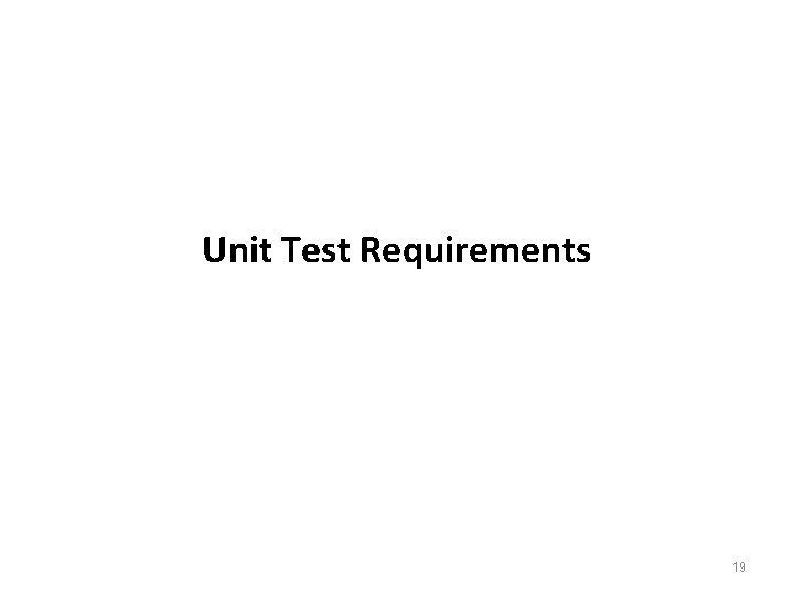 Unit Test Requirements 19 