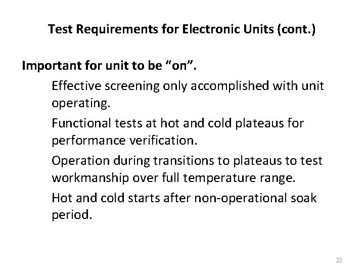 Test Requirements for Electronic Units (cont. ) Important for unit to be “on”. Effective