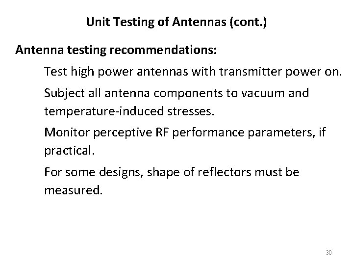 Unit Testing of Antennas (cont. ) Antenna testing recommendations: Test high power antennas with