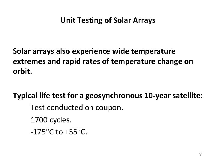 Unit Testing of Solar Arrays Solar arrays also experience wide temperature extremes and rapid