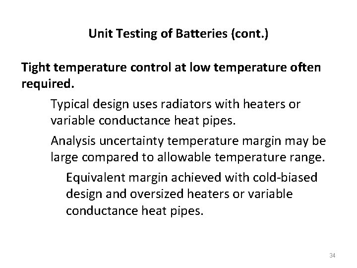 Unit Testing of Batteries (cont. ) Tight temperature control at low temperature often required.