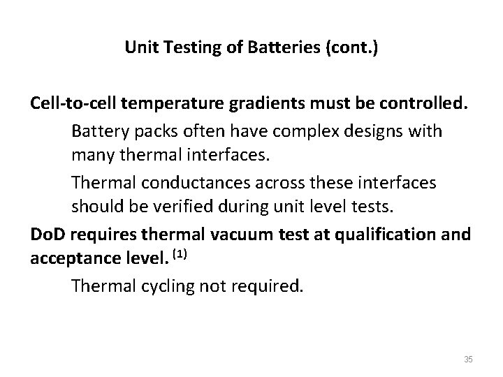 Unit Testing of Batteries (cont. ) Cell-to-cell temperature gradients must be controlled. Battery packs