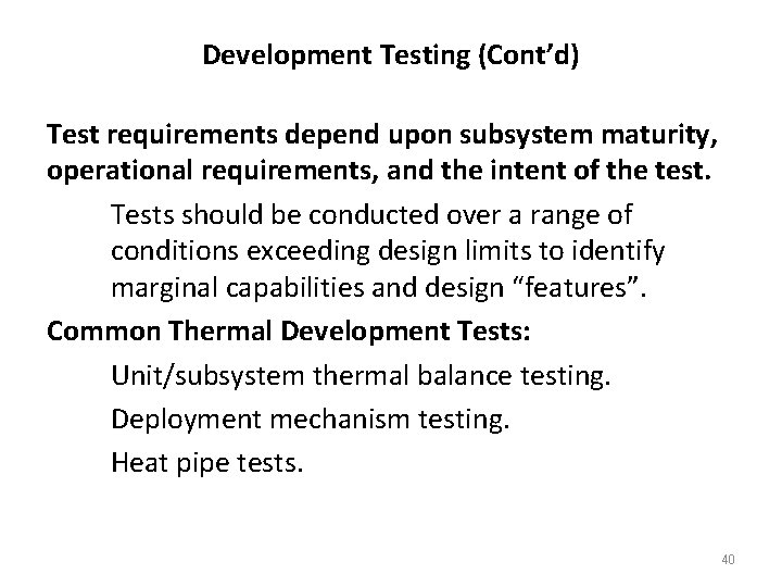 Development Testing (Cont’d) Test requirements depend upon subsystem maturity, operational requirements, and the intent