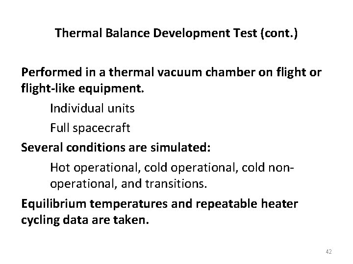 Thermal Balance Development Test (cont. ) Performed in a thermal vacuum chamber on flight