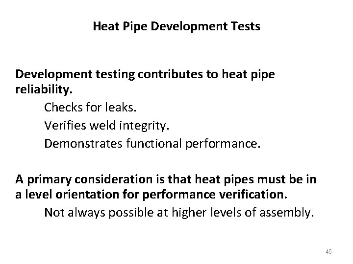 Heat Pipe Development Tests Development testing contributes to heat pipe reliability. Checks for leaks.