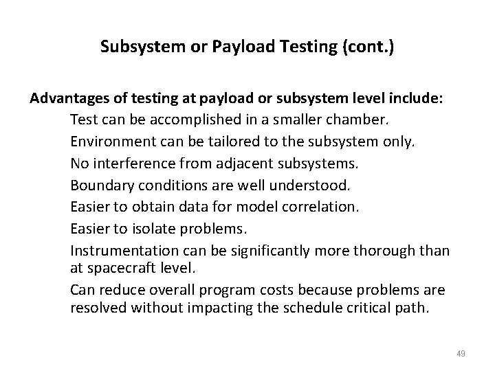 Subsystem or Payload Testing (cont. ) Advantages of testing at payload or subsystem level