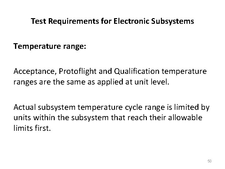 Test Requirements for Electronic Subsystems Temperature range: Acceptance, Protoflight and Qualification temperature ranges are
