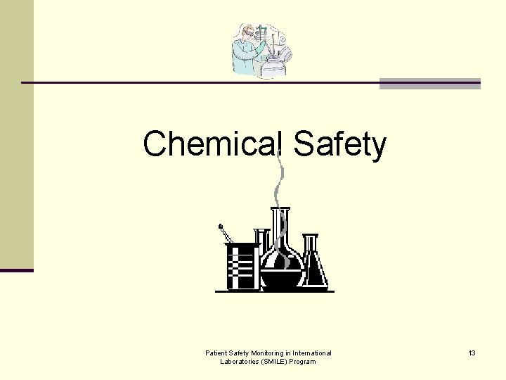 Chemical Safety Patient Safety Monitoring in International Laboratories (SMILE) Program 13 