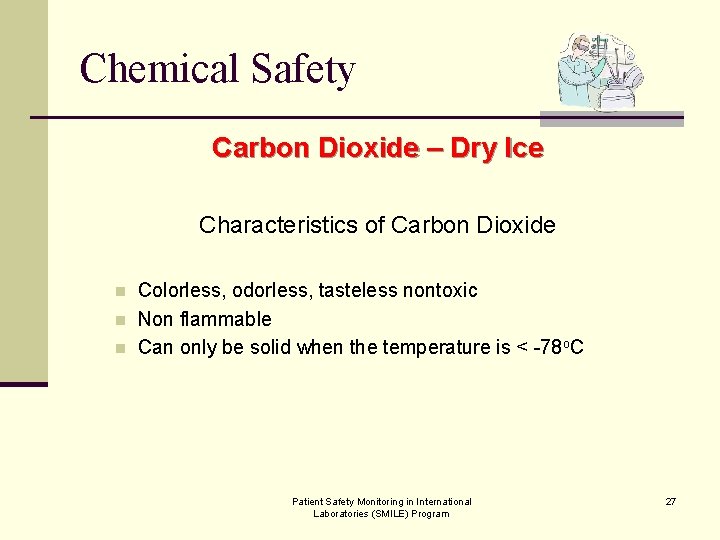Chemical Safety Carbon Dioxide – Dry Ice Characteristics of Carbon Dioxide n n n