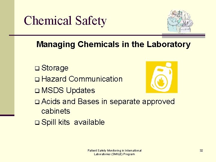 Chemical Safety Managing Chemicals in the Laboratory q Storage q Hazard Communication q MSDS