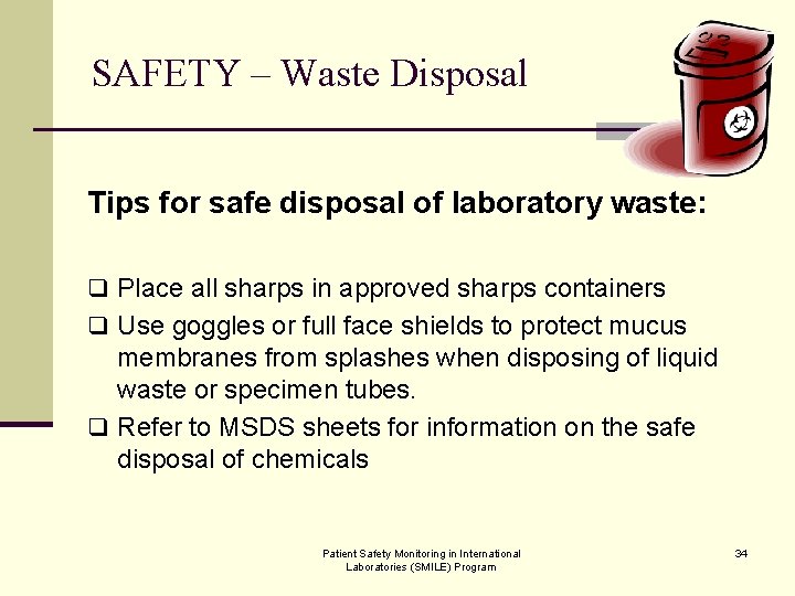 SAFETY – Waste Disposal Tips for safe disposal of laboratory waste: q Place all