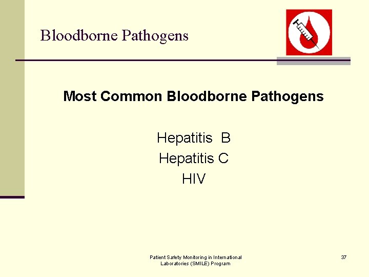 Bloodborne Pathogens Most Common Bloodborne Pathogens Hepatitis B Hepatitis C HIV Patient Safety Monitoring