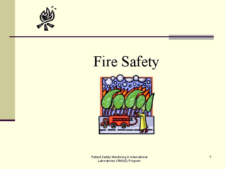 Fire Safety Patient Safety Monitoring in International Laboratories (SMILE) Program 7 