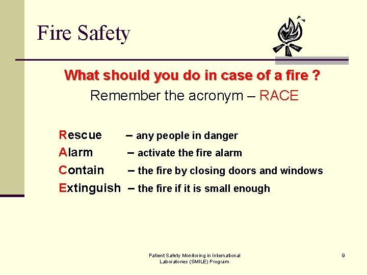 Fire Safety What should you do in case of a fire ? Remember the