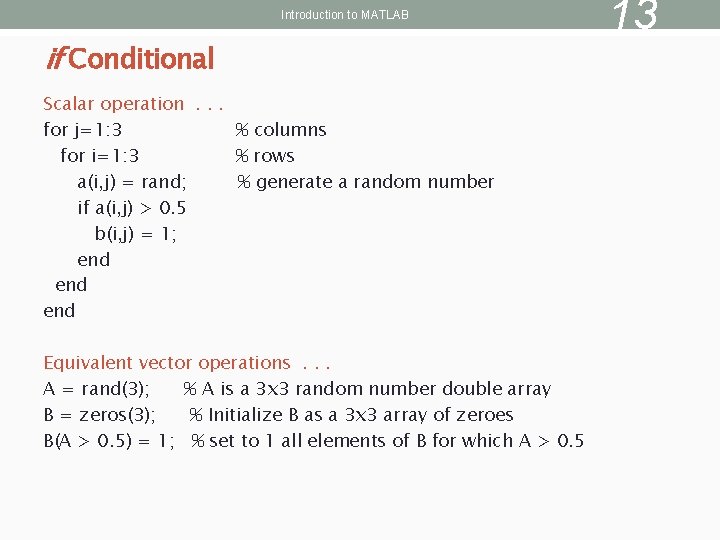 Introduction to MATLAB if Conditional Scalar operation. . . for j=1: 3 % columns