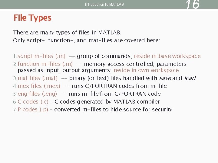 Introduction to MATLAB File Types 16 There are many types of files in MATLAB.