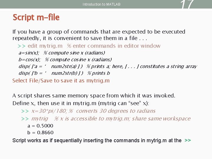 Introduction to MATLAB Script m-file 17 If you have a group of commands that