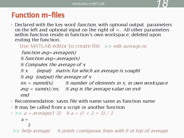 Introduction to MATLAB Function m-files • Declared with the key word 18 function, with