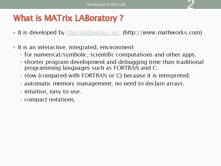 Introduction to MATLAB What is MATrix LABoratory ? 2 § It is developed by
