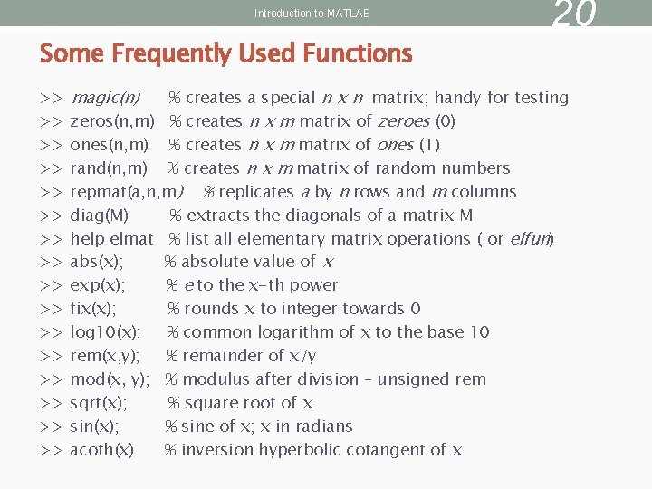 Introduction to MATLAB Some Frequently Used Functions >> >> >> >> magic(n) 20 %