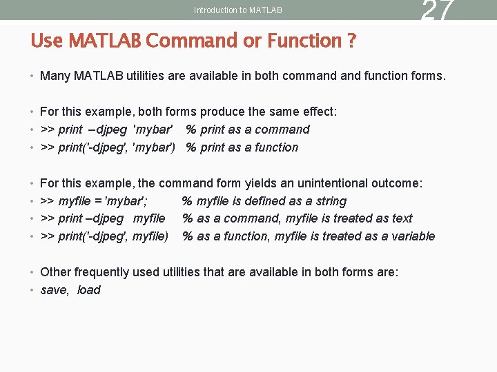 Introduction to MATLAB Use MATLAB Command or Function ? 27 • Many MATLAB utilities