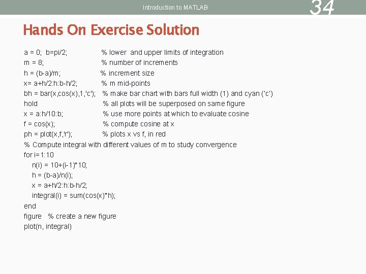 Introduction to MATLAB Hands On Exercise Solution a = 0; b=pi/2; % lower and