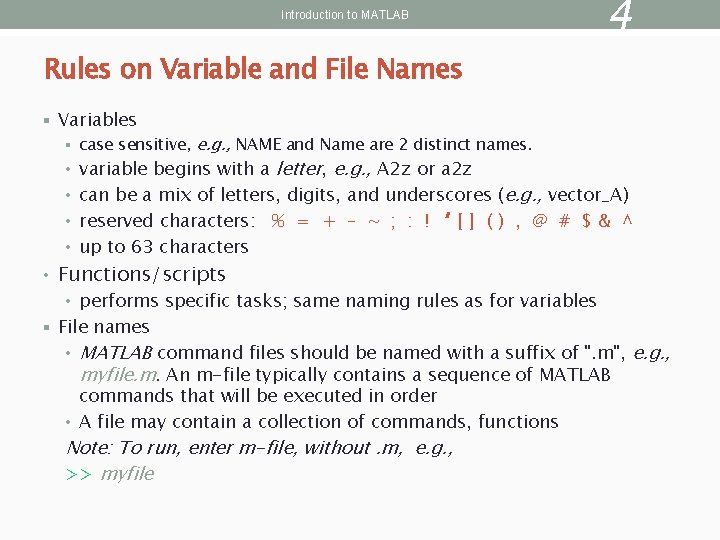 Introduction to MATLAB 4 Rules on Variable and File Names § Variables § case