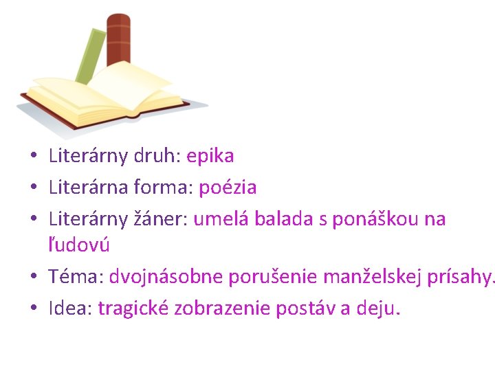  • Literárny druh: epika • Literárna forma: poézia • Literárny žáner: umelá balada