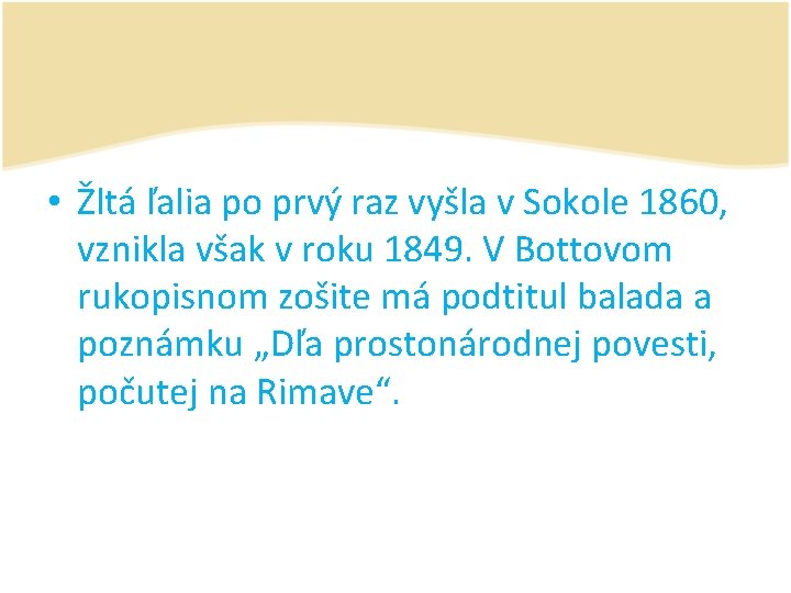  • Žltá ľalia po prvý raz vyšla v Sokole 1860, vznikla však v