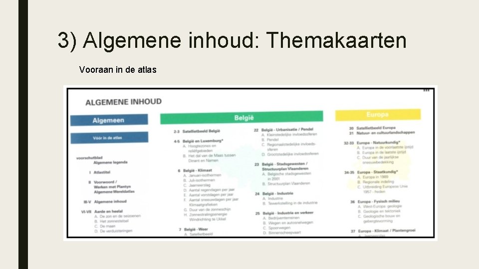 3) Algemene inhoud: Themakaarten Vooraan in de atlas 