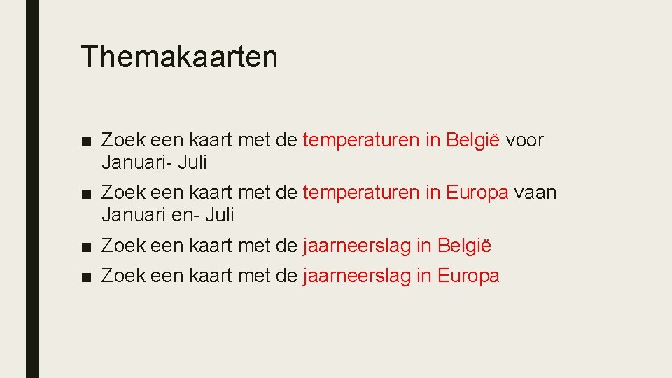 Themakaarten ■ Zoek een kaart met de temperaturen in België voor Januari- Juli ■