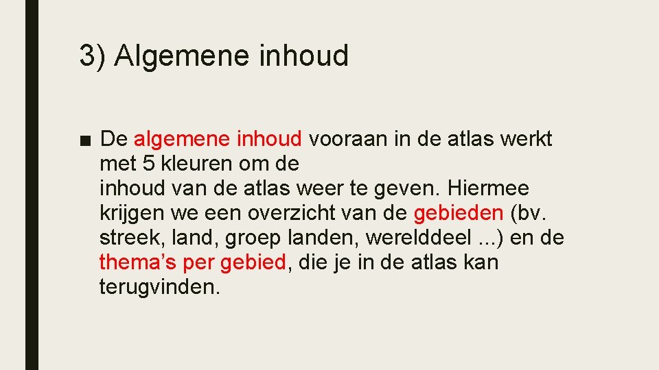 3) Algemene inhoud ■ De algemene inhoud vooraan in de atlas werkt met 5