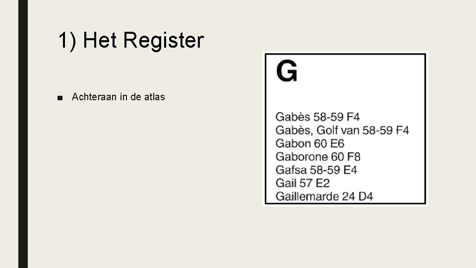 1) Het Register ■ Achteraan in de atlas 