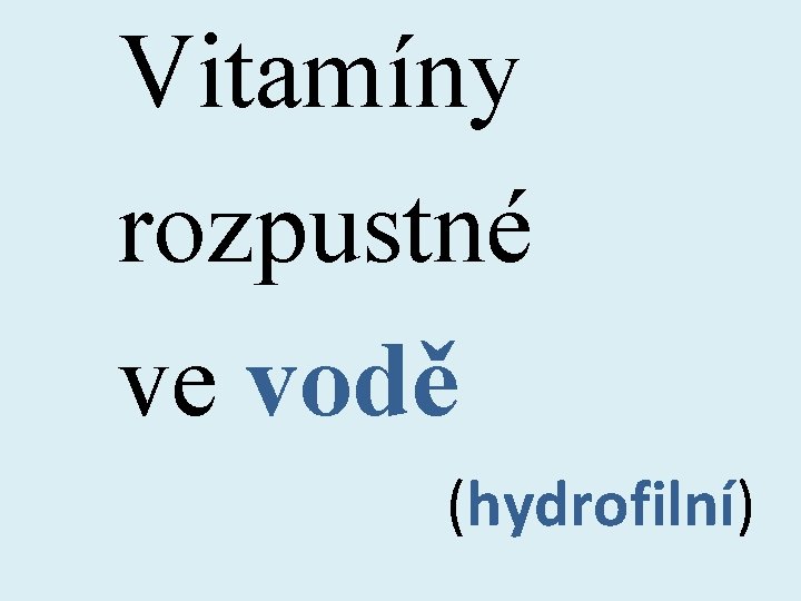 Vitamíny rozpustné ve vodě (hydrofilní) 