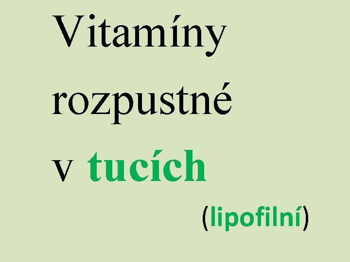 Vitamíny rozpustné v tucích (lipofilní) 
