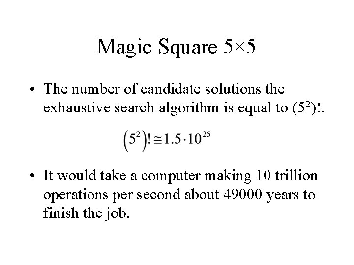 Magic Square 5× 5 • The number of candidate solutions the exhaustive search algorithm