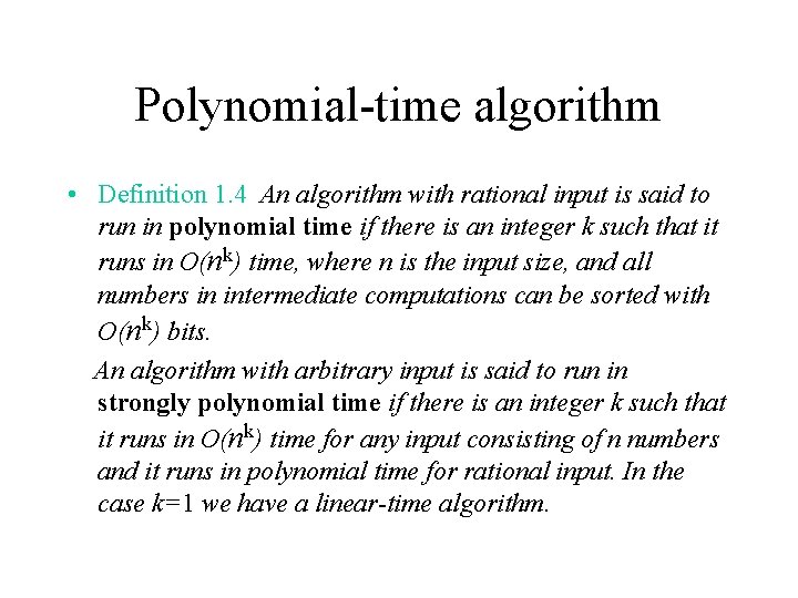 Polynomial-time algorithm • Definition 1. 4 An algorithm with rational input is said to