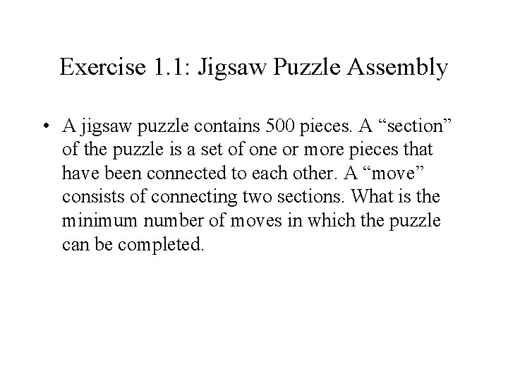 Exercise 1. 1: Jigsaw Puzzle Assembly • A jigsaw puzzle contains 500 pieces. A