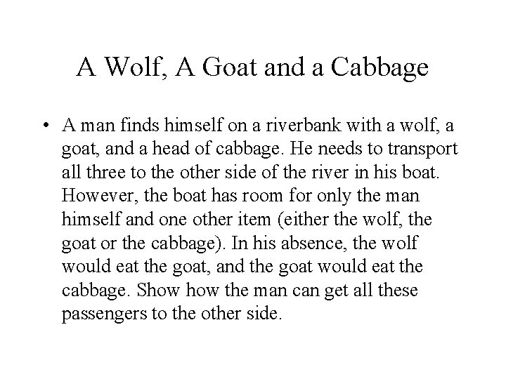 A Wolf, A Goat and a Cabbage • A man finds himself on a