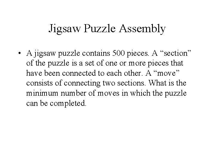 Jigsaw Puzzle Assembly • A jigsaw puzzle contains 500 pieces. A “section” of the