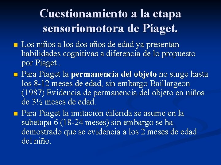 Cuestionamiento a la etapa sensoriomotora de Piaget. n n n Los niños a los