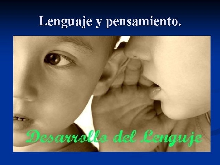 Lenguaje y pensamiento. n En esta etapa los niños adquieren el lenguaje y aprenden