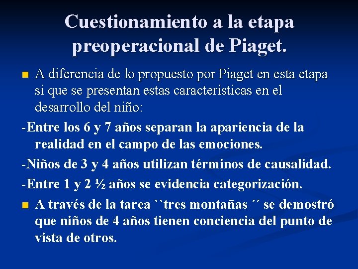 Cuestionamiento a la etapa preoperacional de Piaget. A diferencia de lo propuesto por Piaget