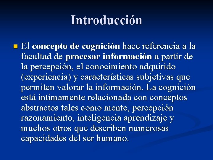 Introducción n El concepto de cognición hace referencia a la facultad de procesar información