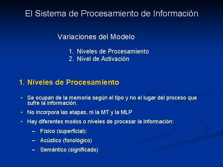 El Sistema de Procesamiento de Información Variaciones del Modelo 1. Niveles de Procesamiento 2.
