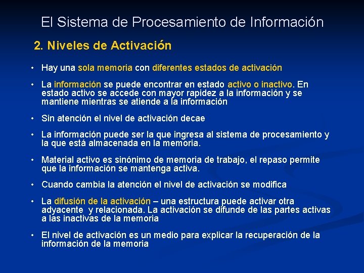 El Sistema de Procesamiento de Información 2. Niveles de Activación • Hay una sola