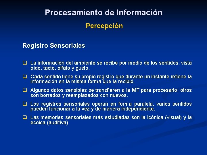 Procesamiento de Información Percepción Registro Sensoriales q La información del ambiente se recibe por