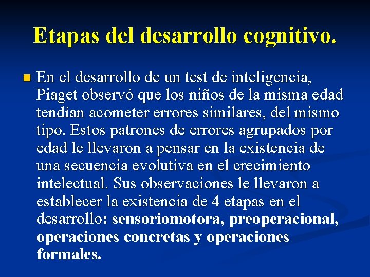 Etapas del desarrollo cognitivo. n En el desarrollo de un test de inteligencia, Piaget