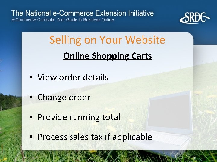 Selling on Your Website Online Shopping Carts • View order details • Change order